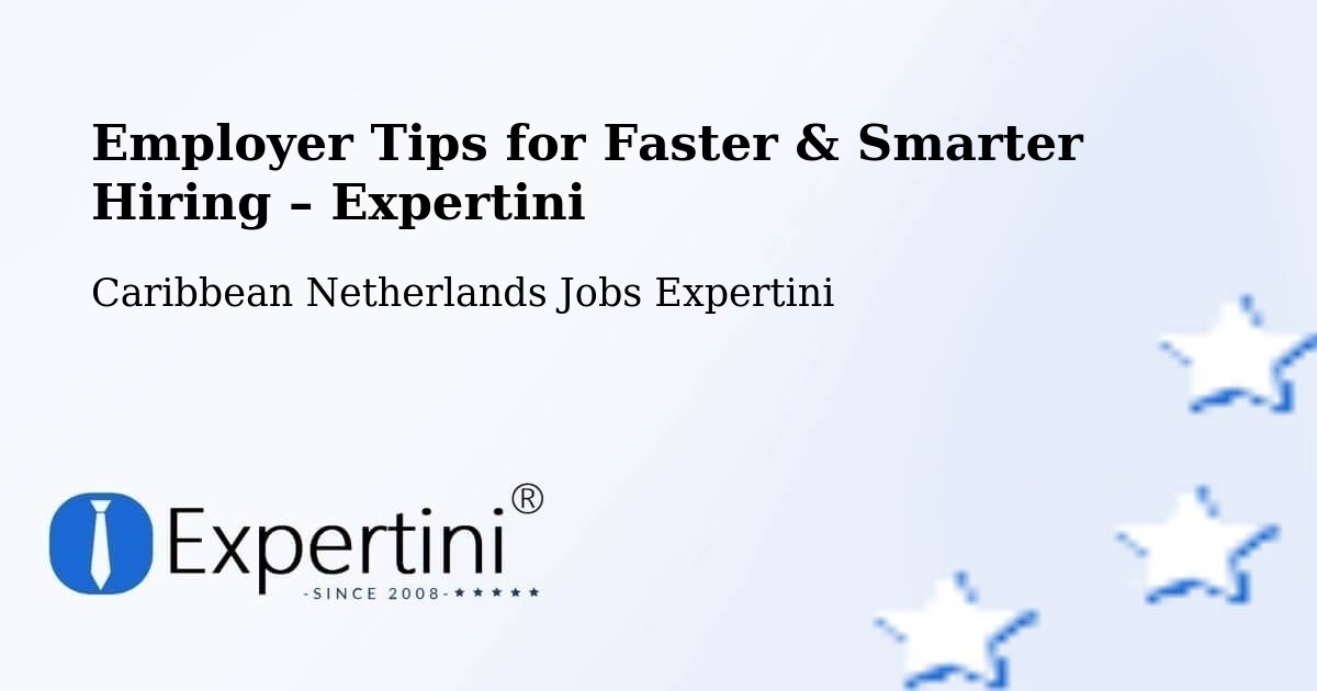 Employer Tips for Hiring & Recruitment – Windwardside - Windwardside, Caribbean Netherlands Jobs Expertini