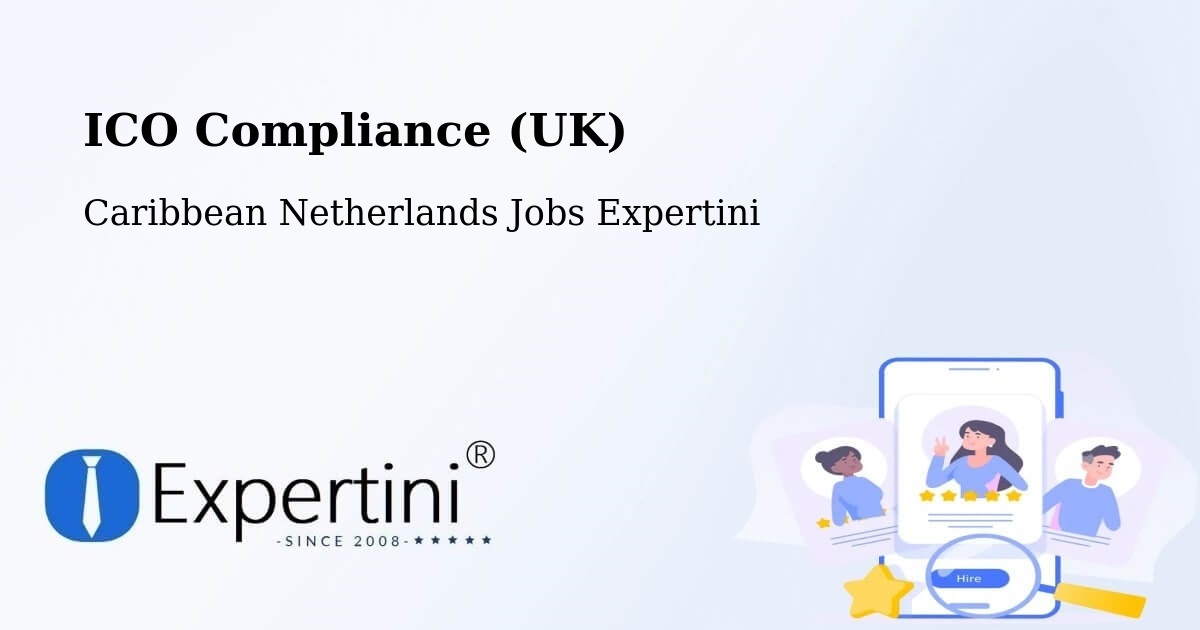 UK Data Protection & ICO Compliance – Windwardside - Caribbean Netherlands Jobs Expertini