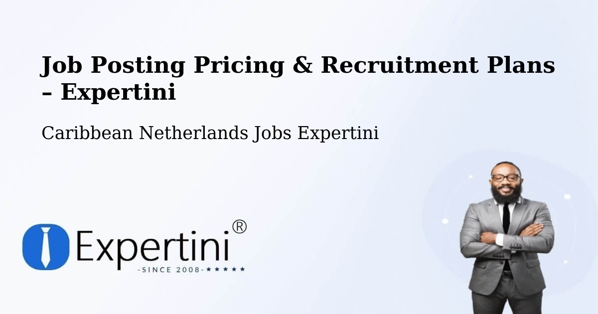 Job Posting Pricing & Recruitment Plans – Windwardside - Windwardside, Caribbean Netherlands Jobs Expertini